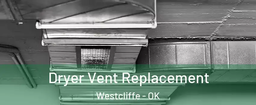Dryer Vent Replacement Westcliffe - OK