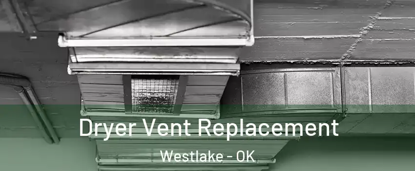 Dryer Vent Replacement Westlake - OK