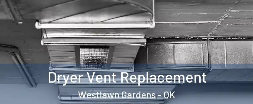 Dryer Vent Replacement Westlawn Gardens - OK