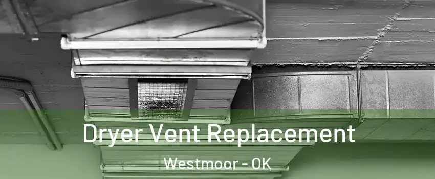 Dryer Vent Replacement Westmoor - OK
