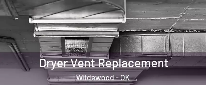 Dryer Vent Replacement Wildewood - OK