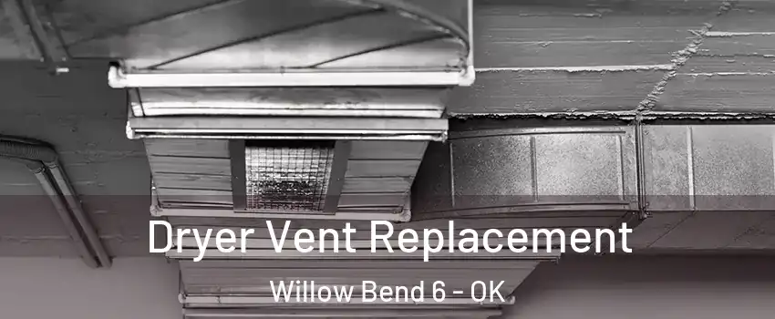 Dryer Vent Replacement Willow Bend 6 - OK