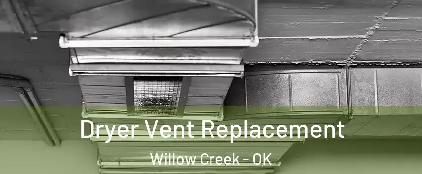 Dryer Vent Replacement Willow Creek - OK