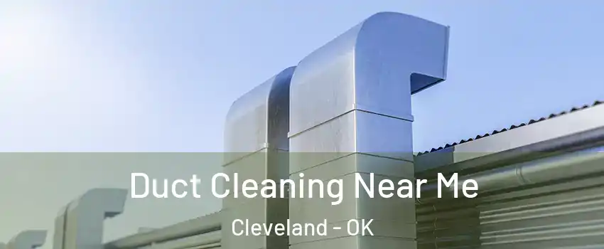 Duct Cleaning Near Me Cleveland - OK