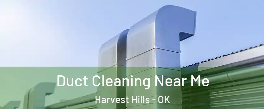 Duct Cleaning Near Me Harvest Hills - OK