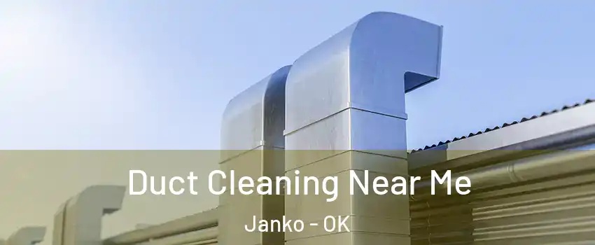 Duct Cleaning Near Me Janko - OK