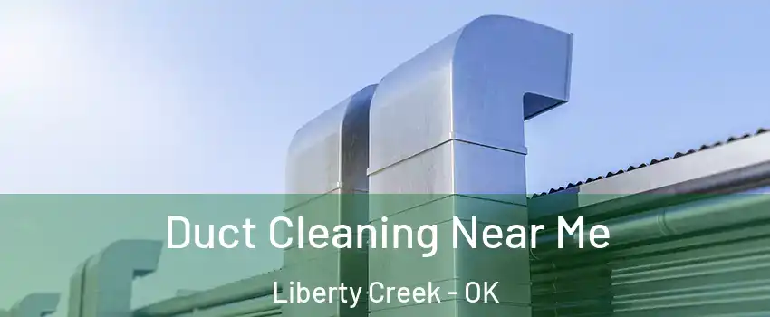 Duct Cleaning Near Me Liberty Creek - OK