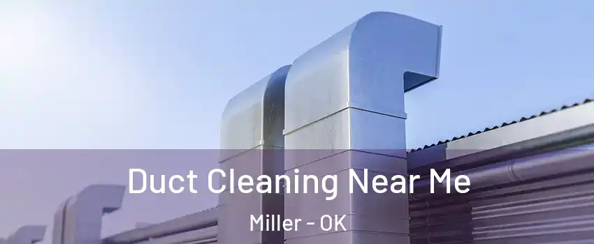 Duct Cleaning Near Me Miller - OK