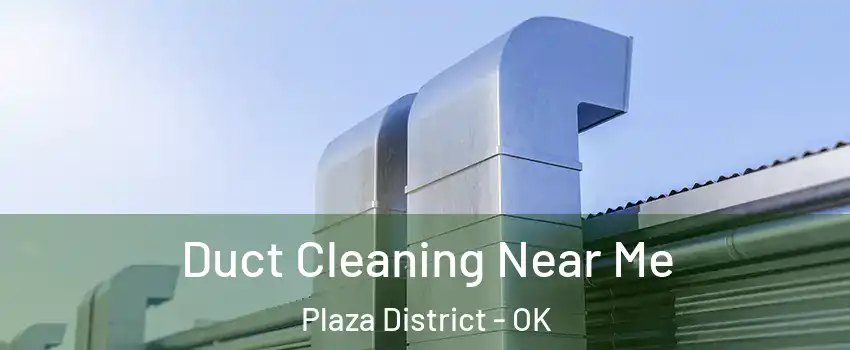 Duct Cleaning Near Me Plaza District - OK