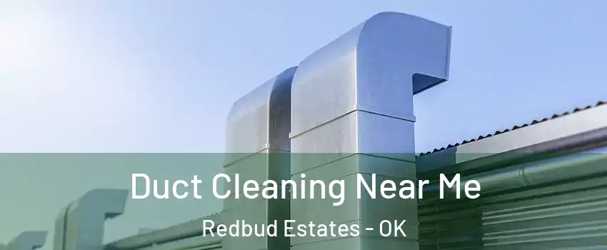 Duct Cleaning Near Me Redbud Estates - OK