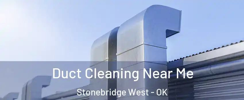 Duct Cleaning Near Me Stonebridge West - OK