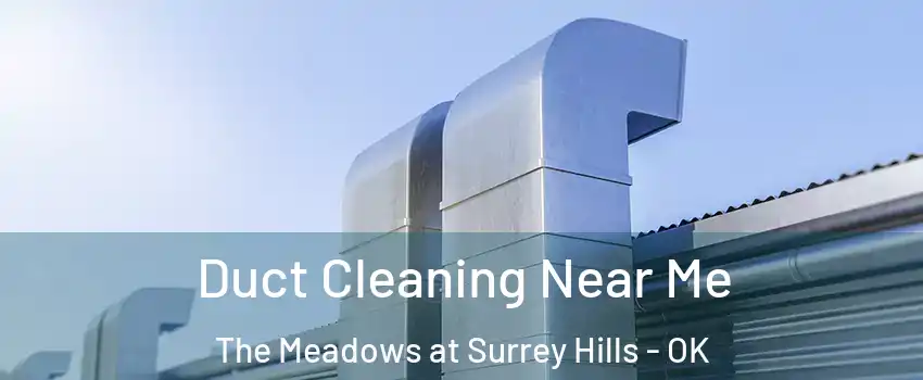 Duct Cleaning Near Me The Meadows at Surrey Hills - OK