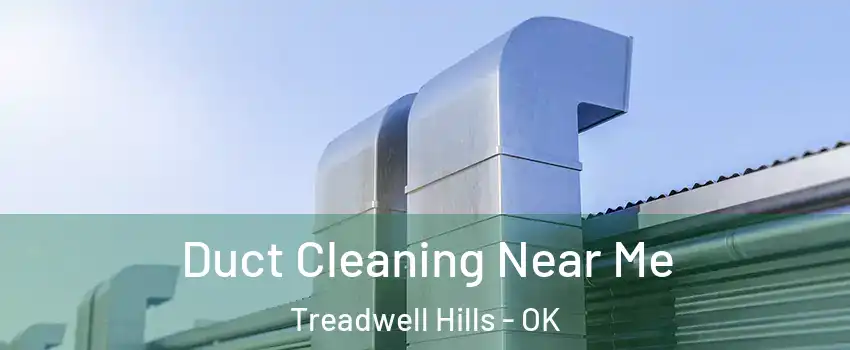 Duct Cleaning Near Me Treadwell Hills - OK