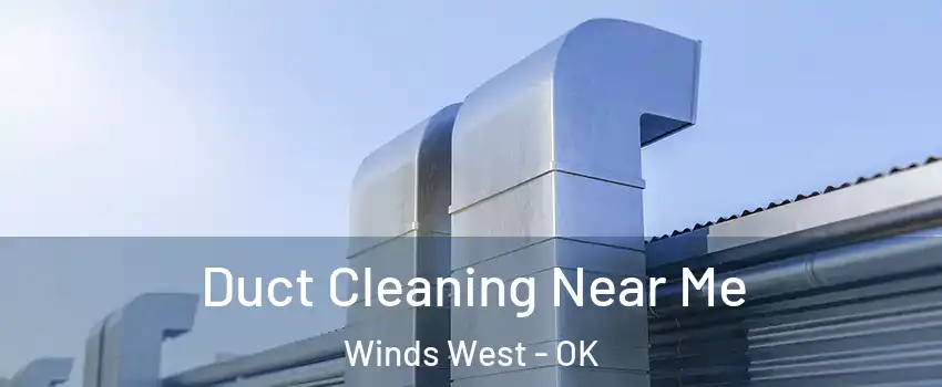 Duct Cleaning Near Me Winds West - OK