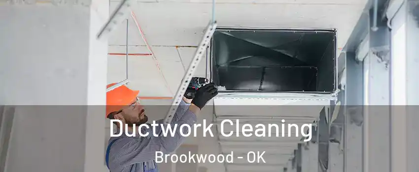 Ductwork Cleaning Brookwood - OK