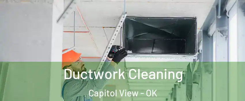Ductwork Cleaning Capitol View - OK