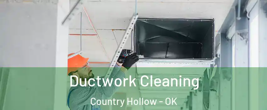 Ductwork Cleaning Country Hollow - OK
