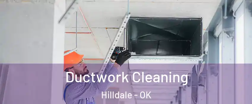Ductwork Cleaning Hilldale - OK