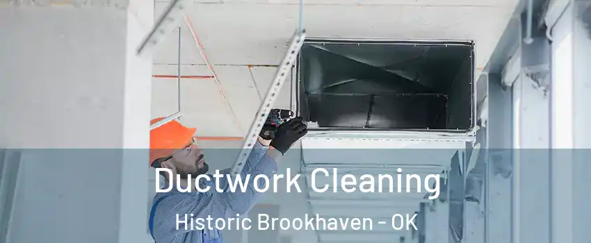 Ductwork Cleaning Historic Brookhaven - OK