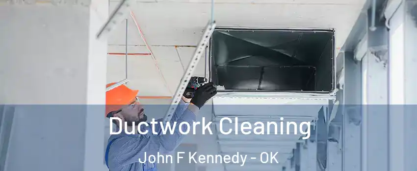 Ductwork Cleaning John F Kennedy - OK