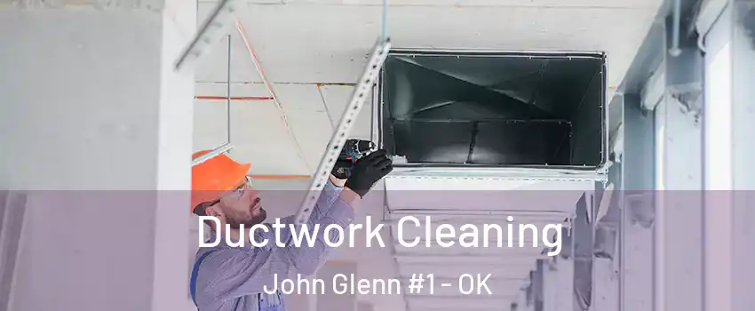 Ductwork Cleaning John Glenn #1 - OK