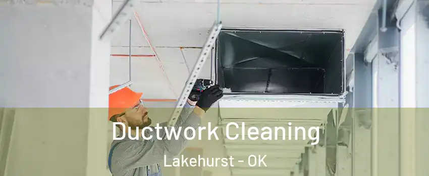 Ductwork Cleaning Lakehurst - OK