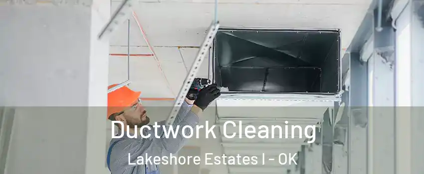 Ductwork Cleaning Lakeshore Estates I - OK