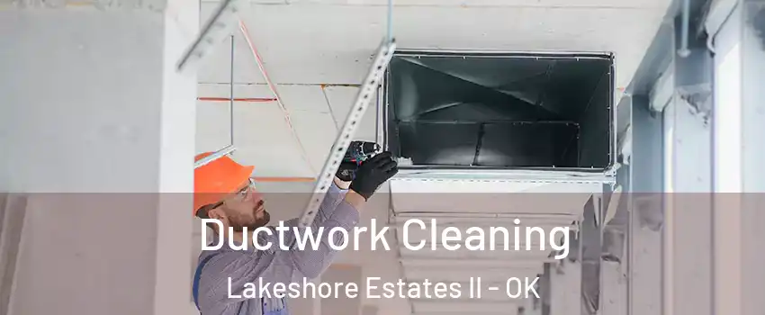 Ductwork Cleaning Lakeshore Estates II - OK