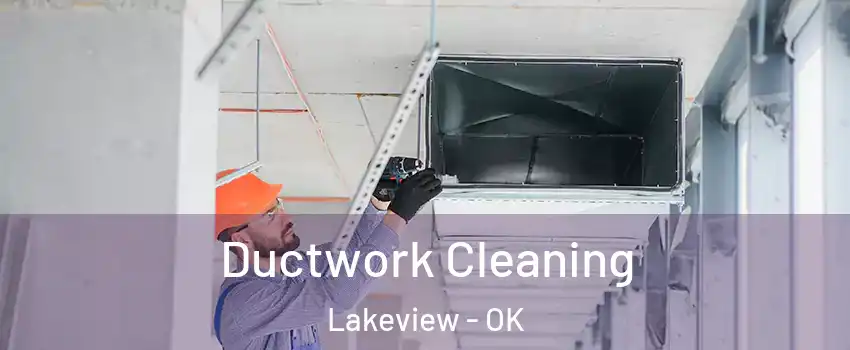 Ductwork Cleaning Lakeview - OK