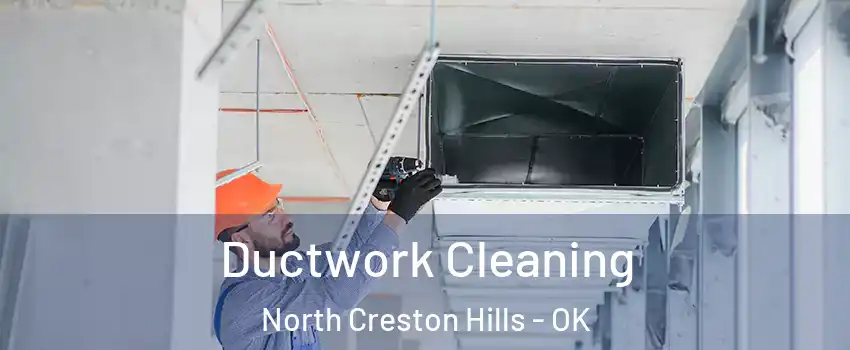 Ductwork Cleaning North Creston Hills - OK