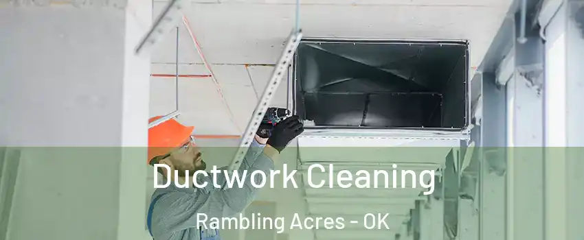 Ductwork Cleaning Rambling Acres - OK
