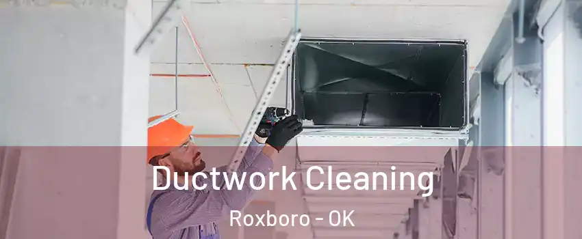 Ductwork Cleaning Roxboro - OK