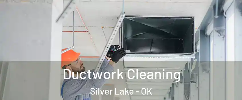 Ductwork Cleaning Silver Lake - OK