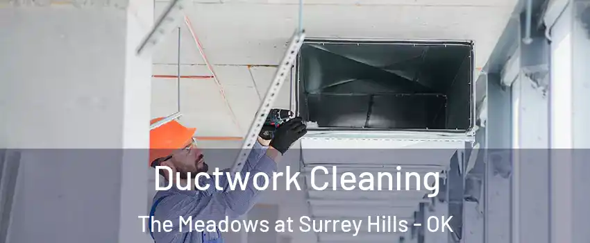 Ductwork Cleaning The Meadows at Surrey Hills - OK