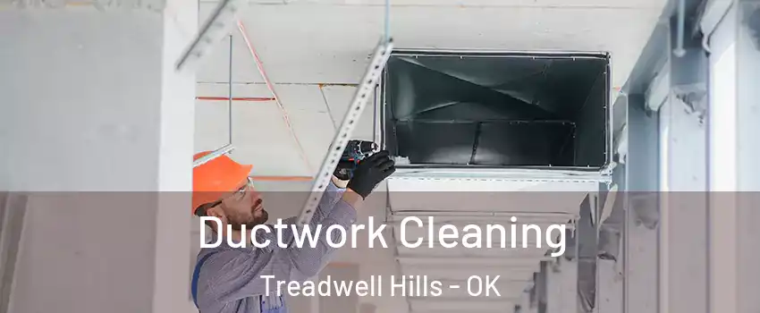 Ductwork Cleaning Treadwell Hills - OK