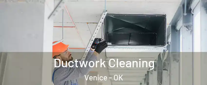 Ductwork Cleaning Venice - OK