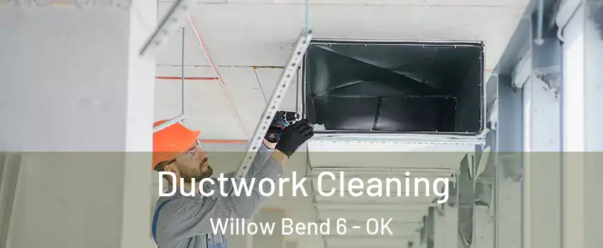 Ductwork Cleaning Willow Bend 6 - OK
