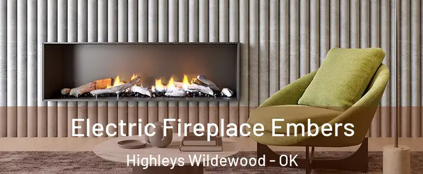 Electric Fireplace Embers Highleys Wildewood - OK