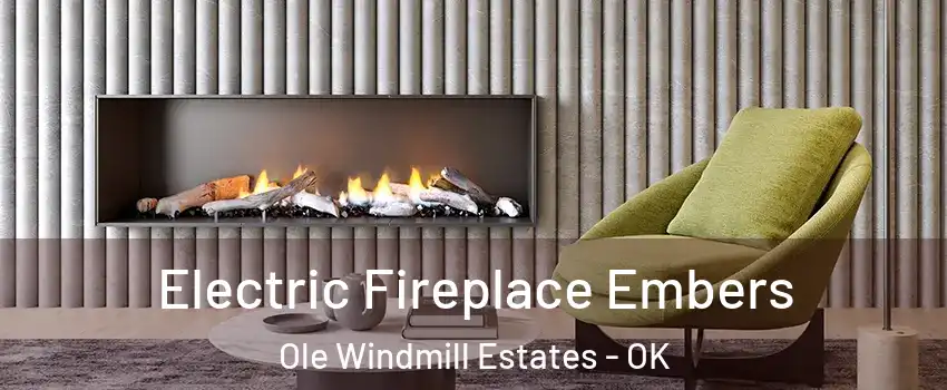 Electric Fireplace Embers Ole Windmill Estates - OK