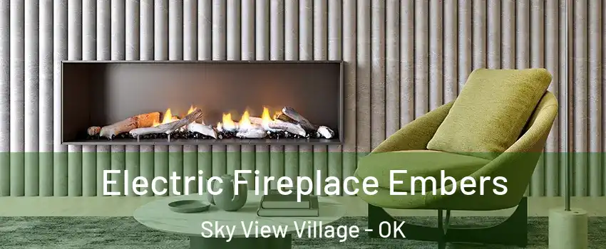Electric Fireplace Embers Sky View Village - OK