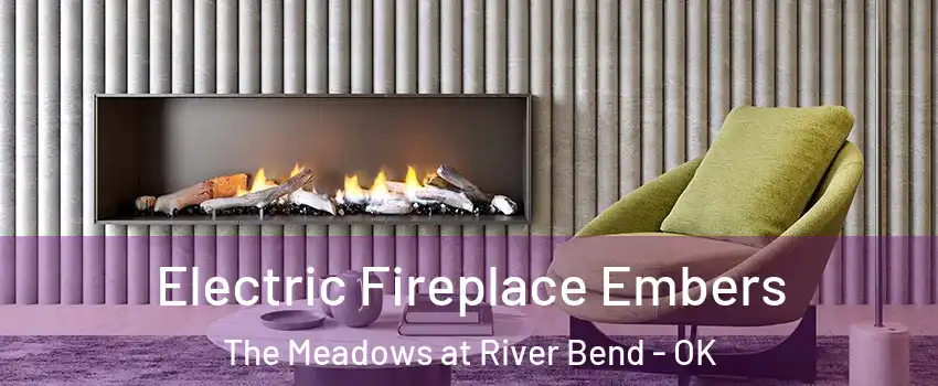 Electric Fireplace Embers The Meadows at River Bend - OK