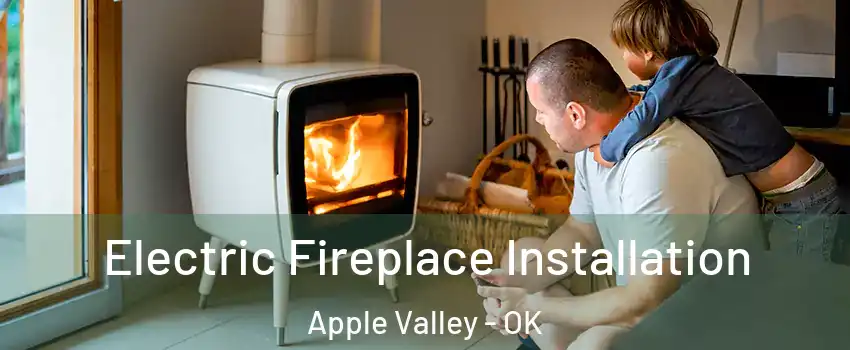 Electric Fireplace Installation Apple Valley - OK