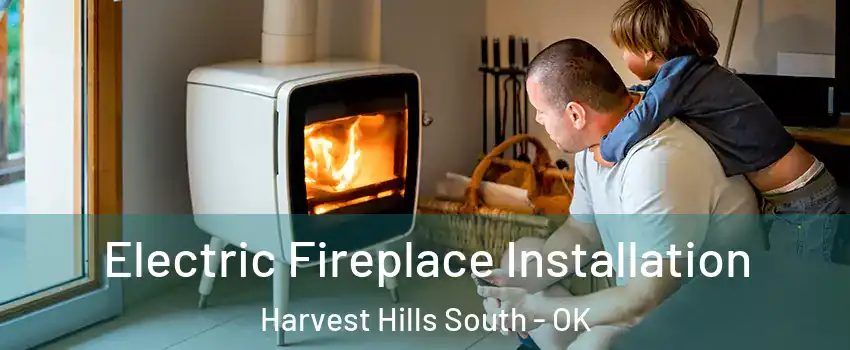 Electric Fireplace Installation Harvest Hills South - OK