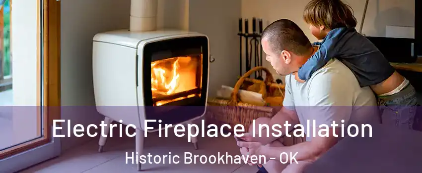 Electric Fireplace Installation Historic Brookhaven - OK