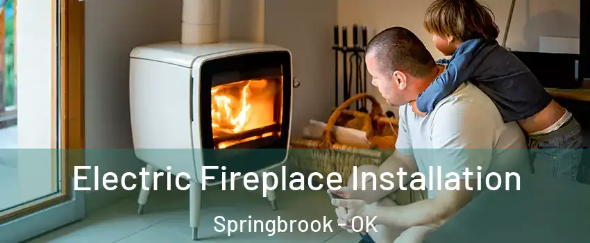 Electric Fireplace Installation Springbrook - OK