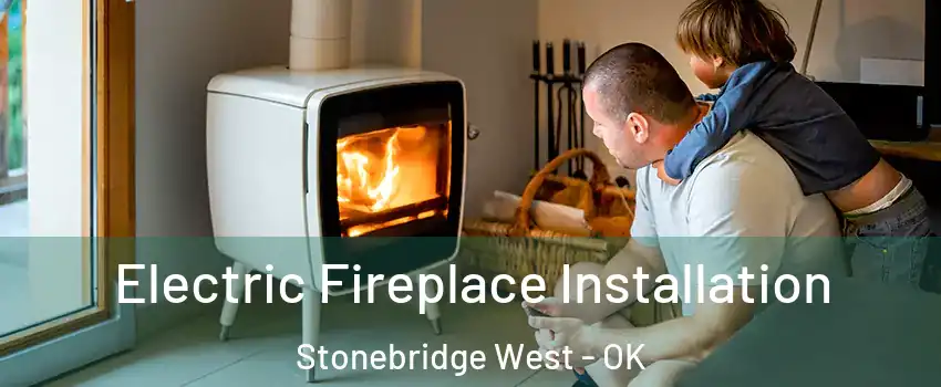 Electric Fireplace Installation Stonebridge West - OK