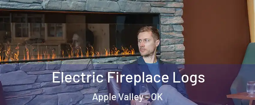 Electric Fireplace Logs Apple Valley - OK