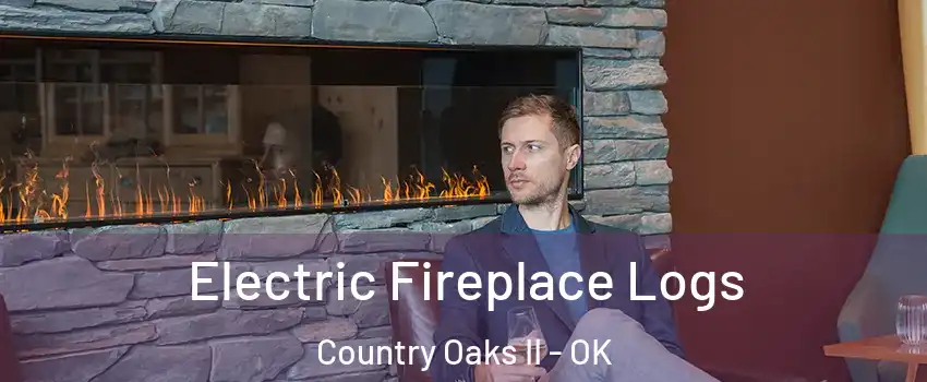 Electric Fireplace Logs Country Oaks II - OK