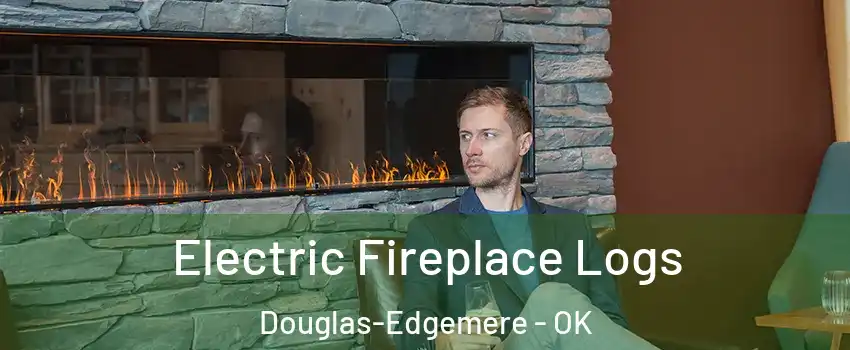Electric Fireplace Logs Douglas-Edgemere - OK