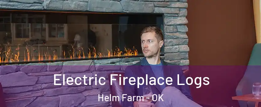 Electric Fireplace Logs Helm Farm - OK